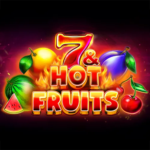 7 & Hot Fruits